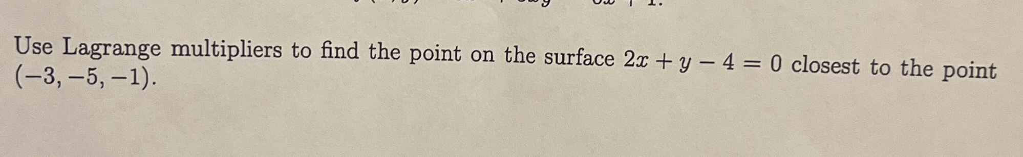 Use Lagrange multipliers to find the point on the