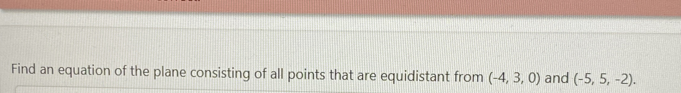 Find an equation of the plane consisting of all