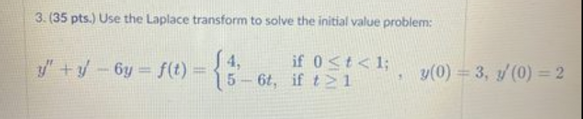 ( 3 5 pts . ) Use the Laplace transform to solve