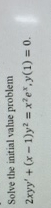 Solve the initial value problem 2 x y y ' + ( x -