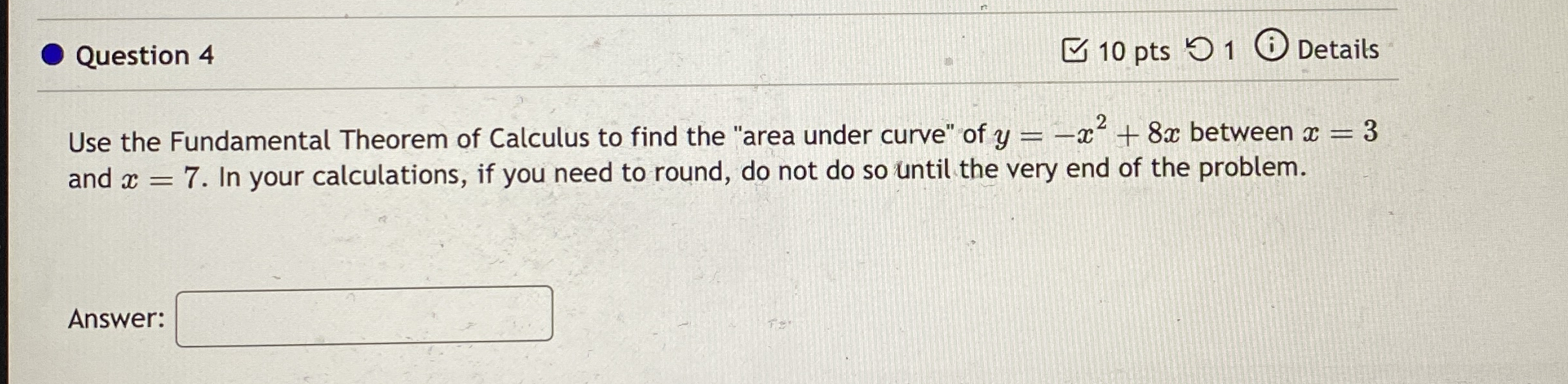 Question 4 1 0 pts 1 Details Use the Fundamental