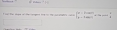 Textbook Videas 5 [ + ] Find the slope of the
