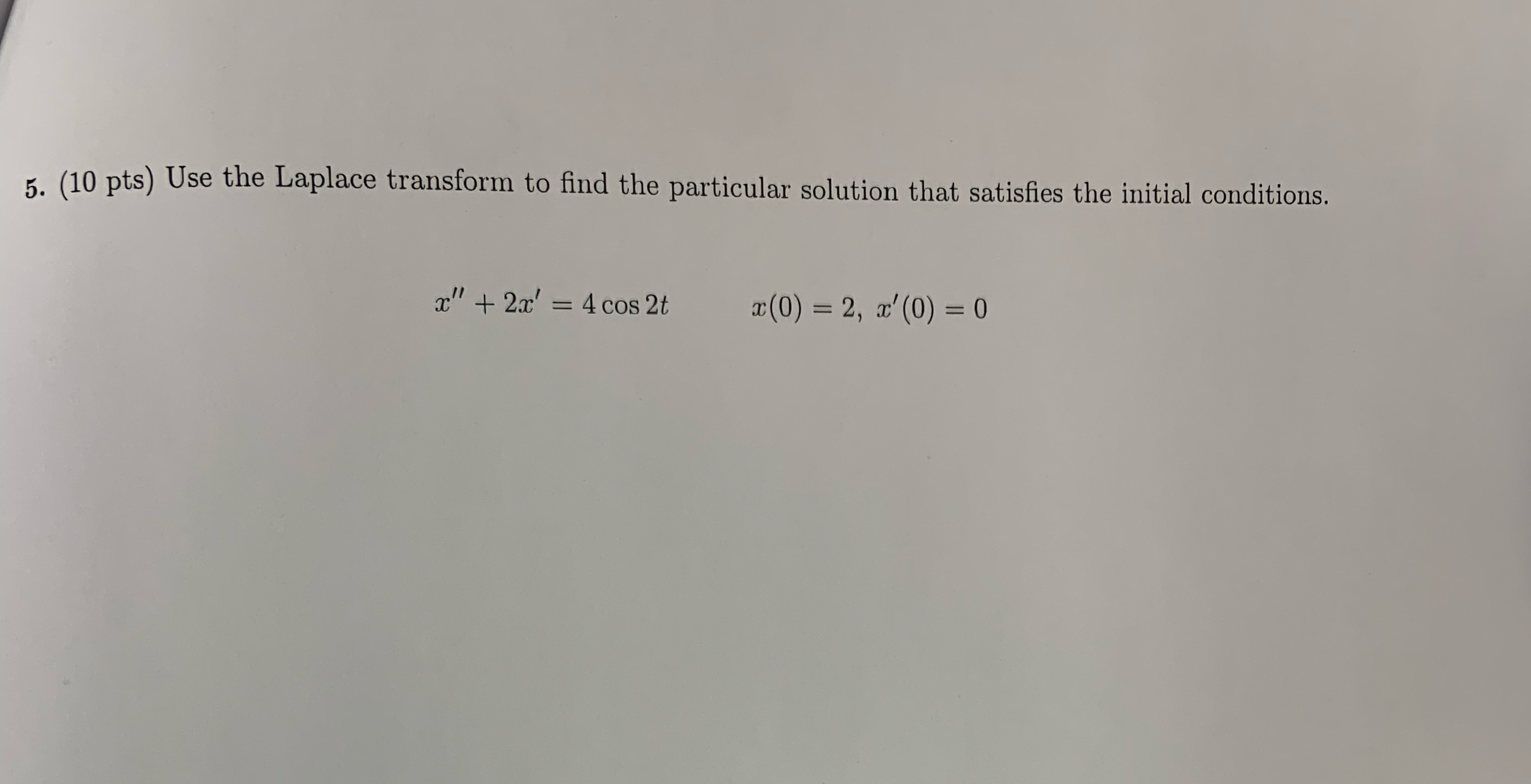( 1 0 pts ) Use the Laplace transform to find the