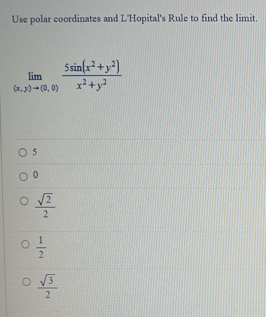 Use polar coordinates and L'Hopital's Rule to