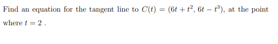 Find an equation for the tangent line to C ( t )