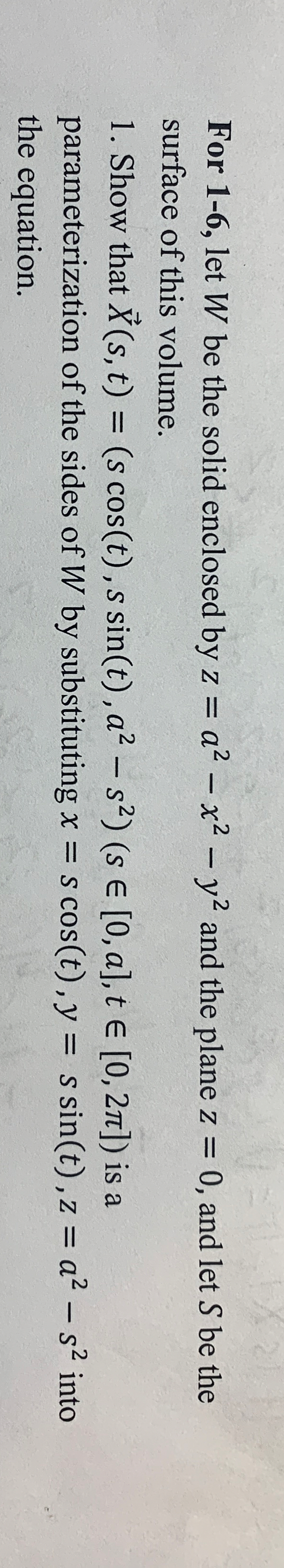For 1 - 6 , let W be the solid enclosed by z = a