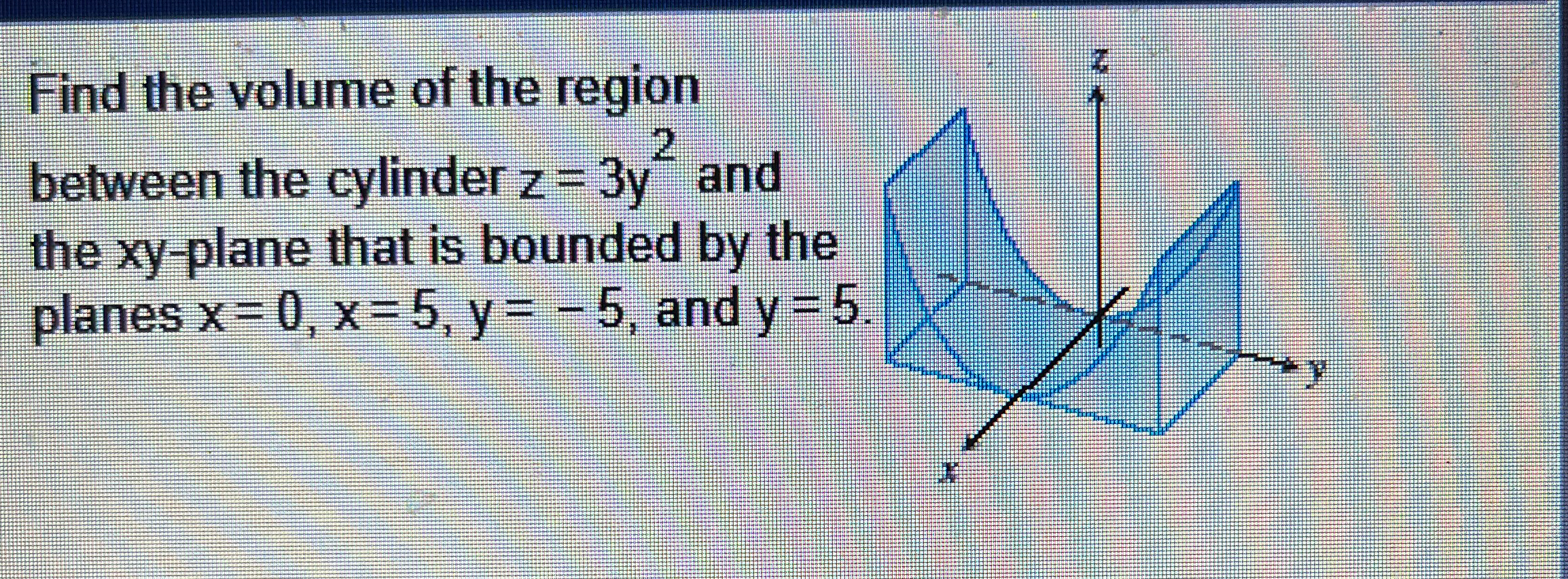 Find the volume of the region between the