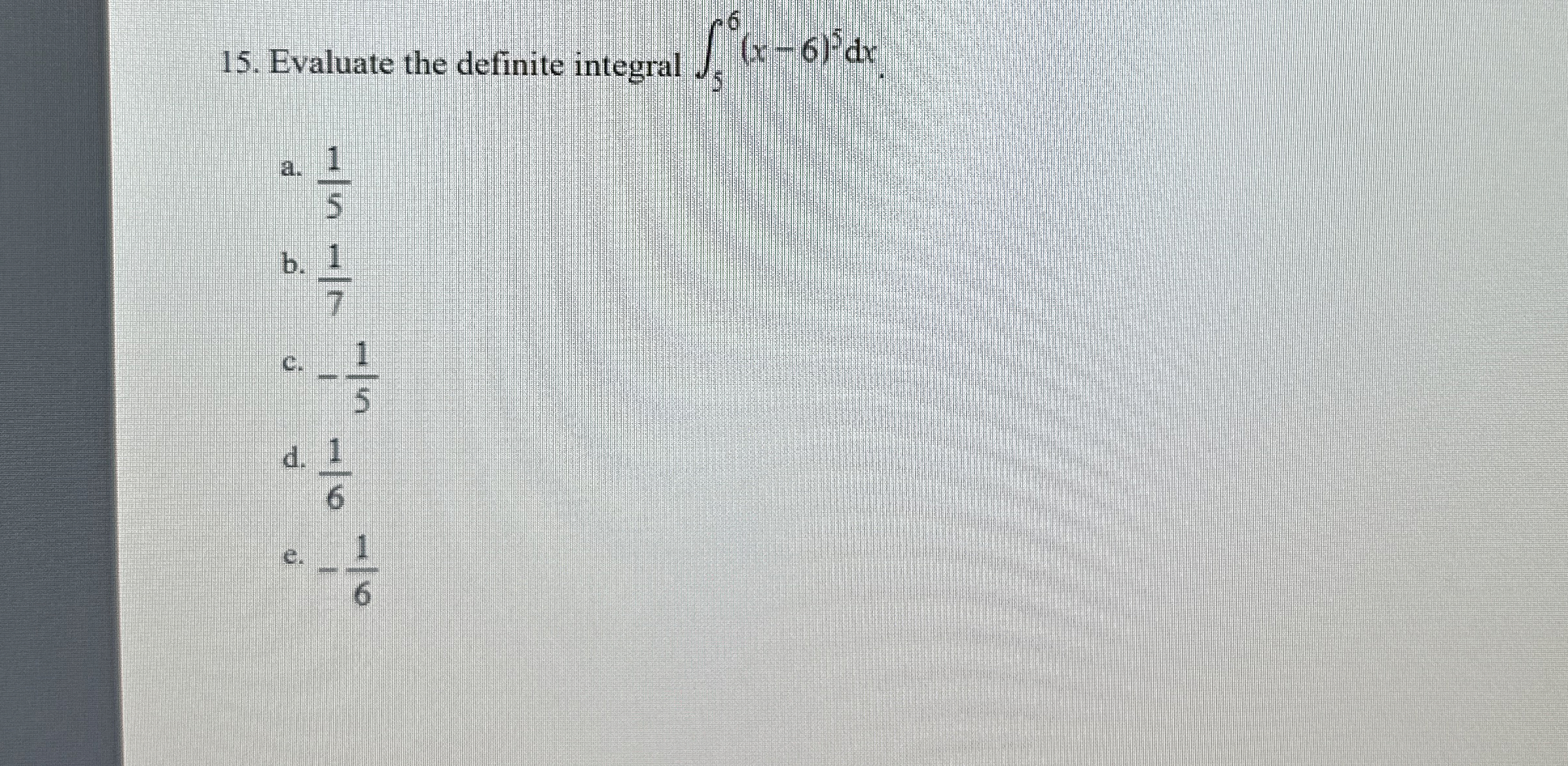 Evaluate the definite integral 5 6 ( x - 6 ) 5 d