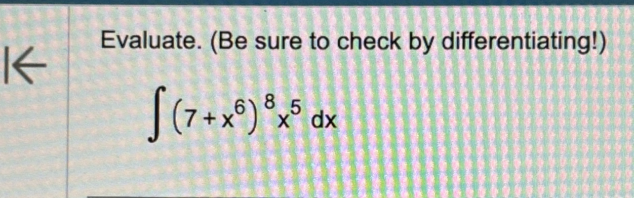 Evaluate. ( Be sure to check by differentiating!
