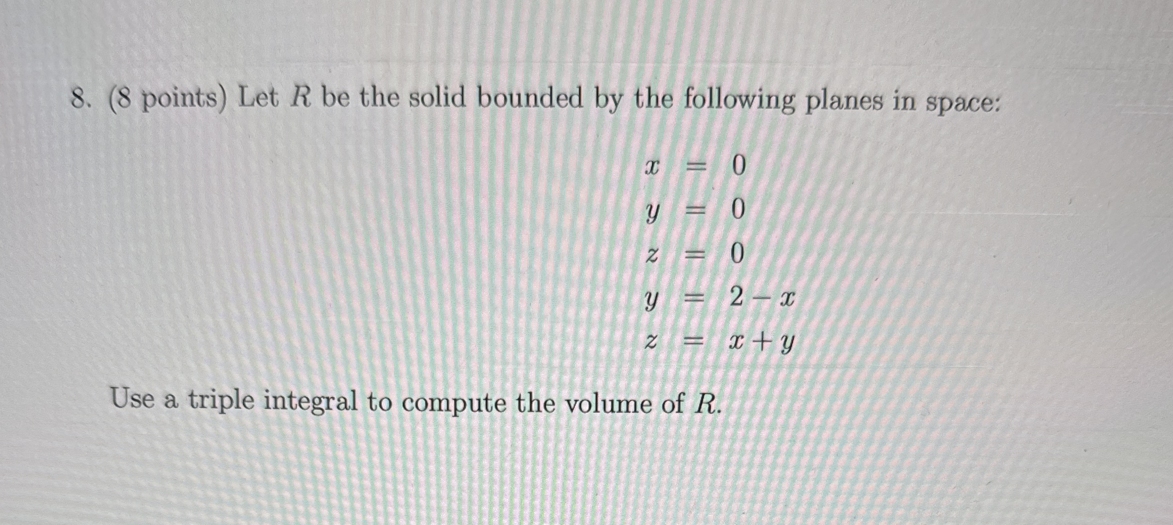 ( 8 points ) Let R be the solid bounded by the