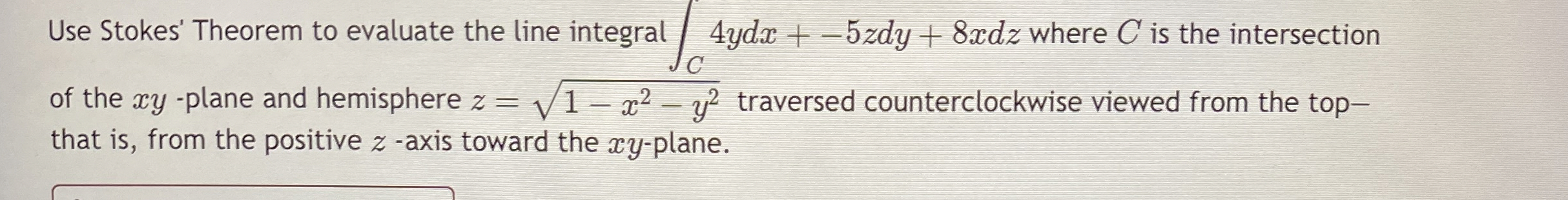 Use Stokes' Theorem to evaluate the line integral