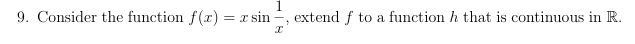 Consider the function f ( x ) = x s i n ( 1 x ) ,