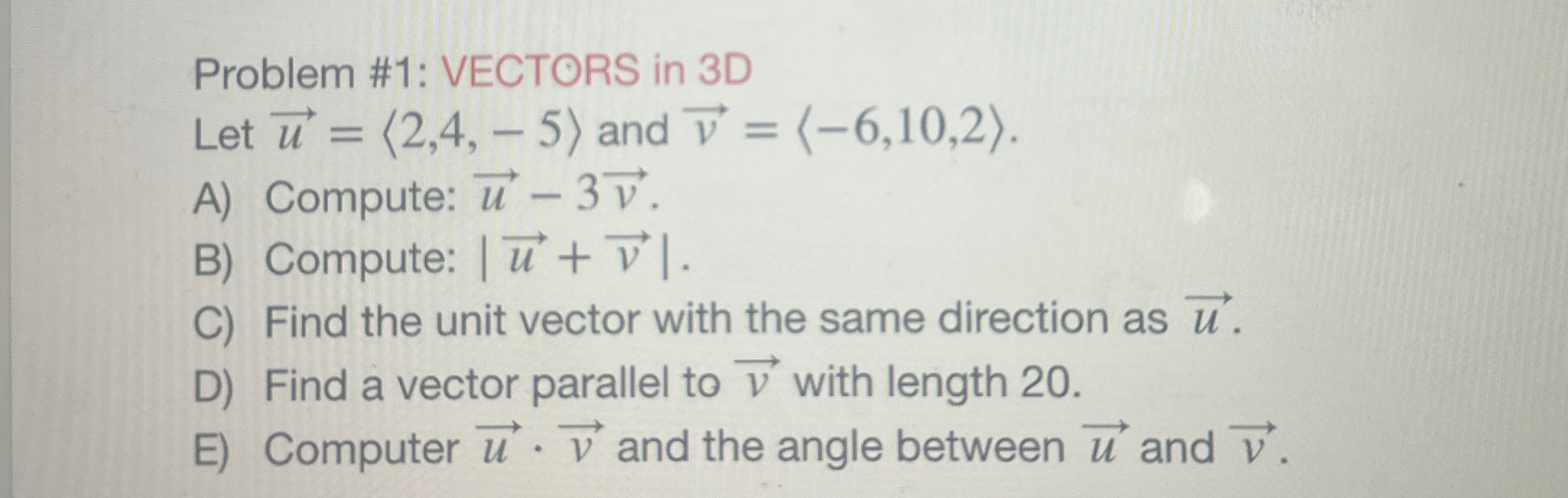 Problem # 1 : VECTORS in 3 D Let vec ( u ) = ( :