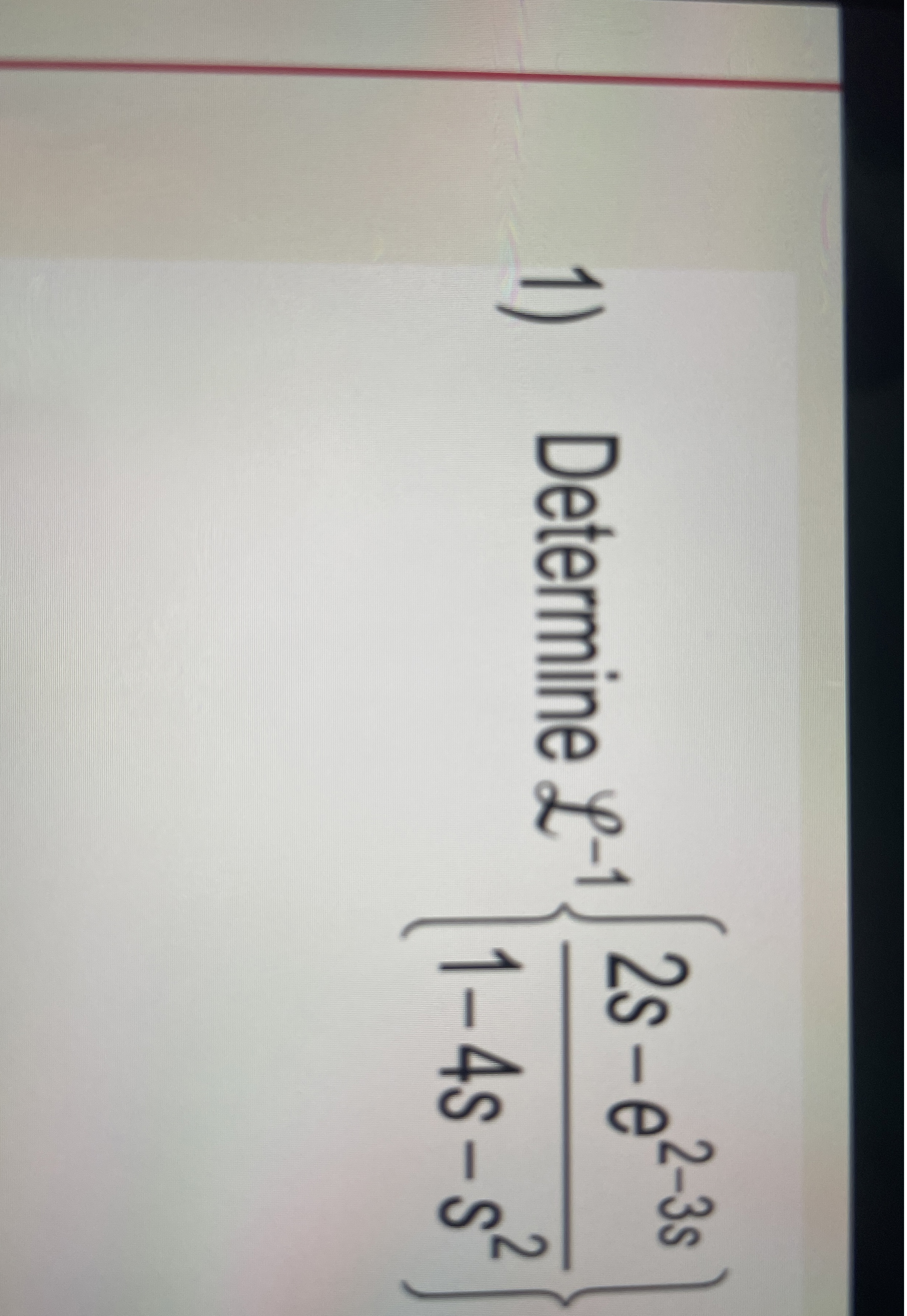 Determine L - 1 { 2 s - e 2 - 3 s 1 - 4 s - s 2 }
