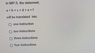 In MIP,S , the statement, a = b + c + d + e + f