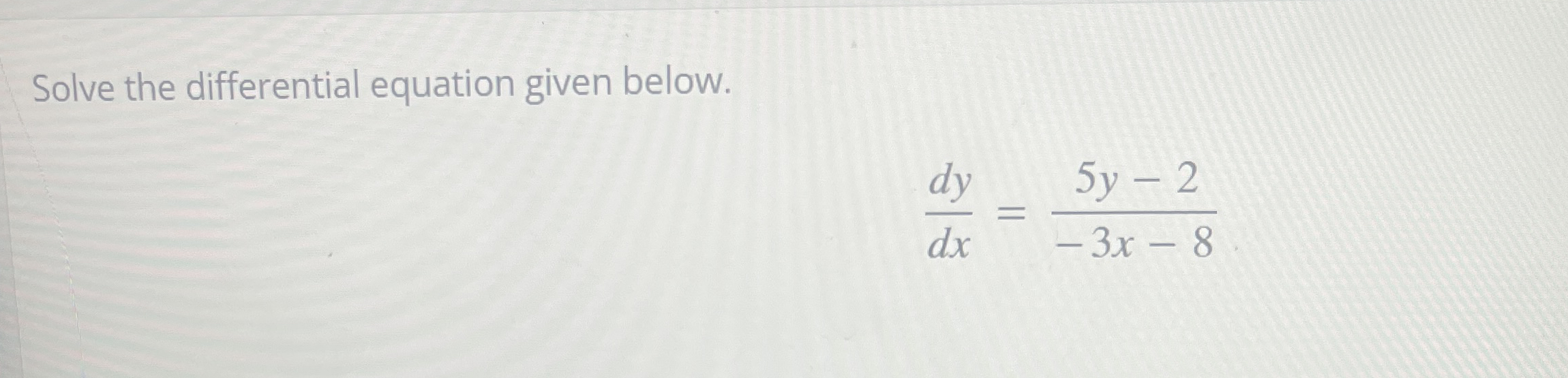 Solve the differential equation given below. d y