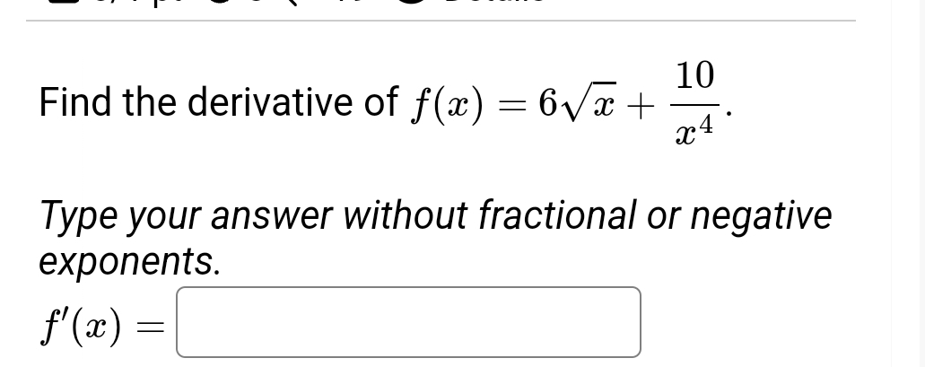 Find the derivative of f ( x ) = 6 x 2 + 1 0 x 4