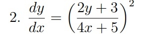 d y d x = ( 2 y + 3 4 x + 5 ) 2 Solve the