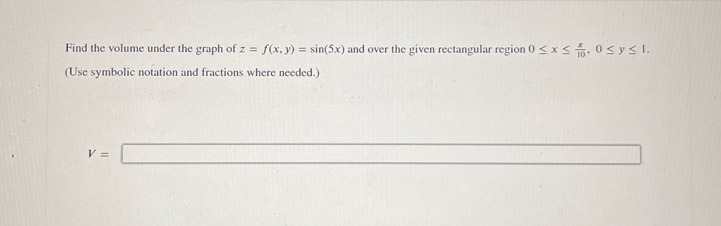 Find the volume under the graph of z = f ( x , y