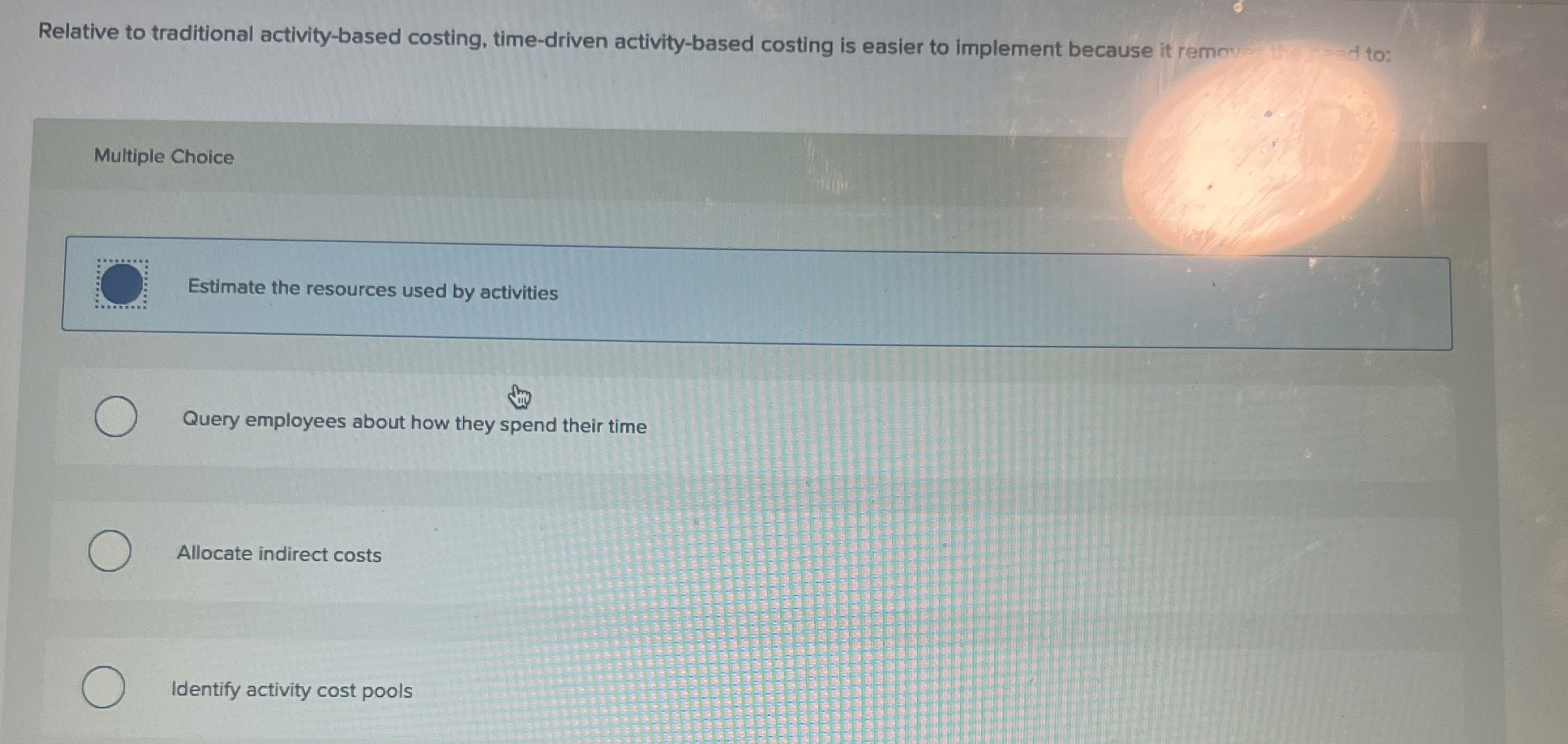 Relative to traditional activity - based costing,