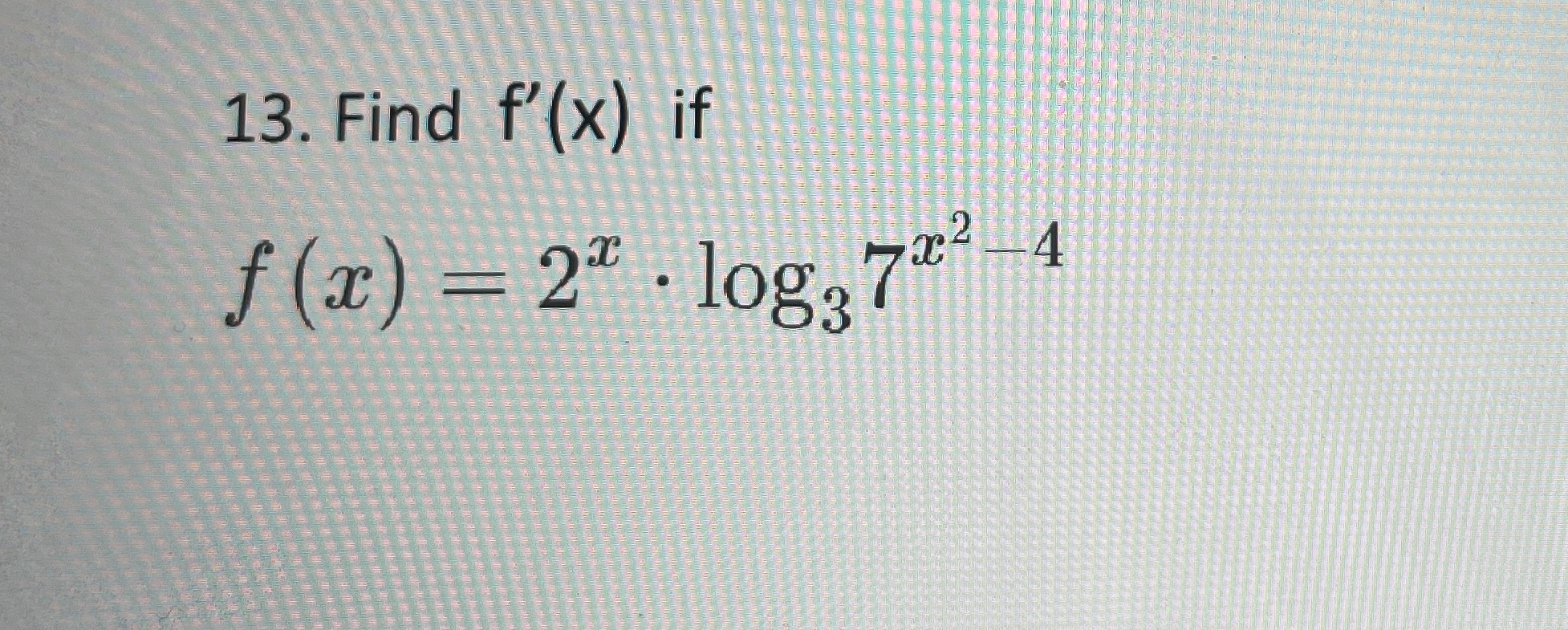 Find f ' ( x ) if f ( x ) = 2 x * l o g 3 7 x 2 -