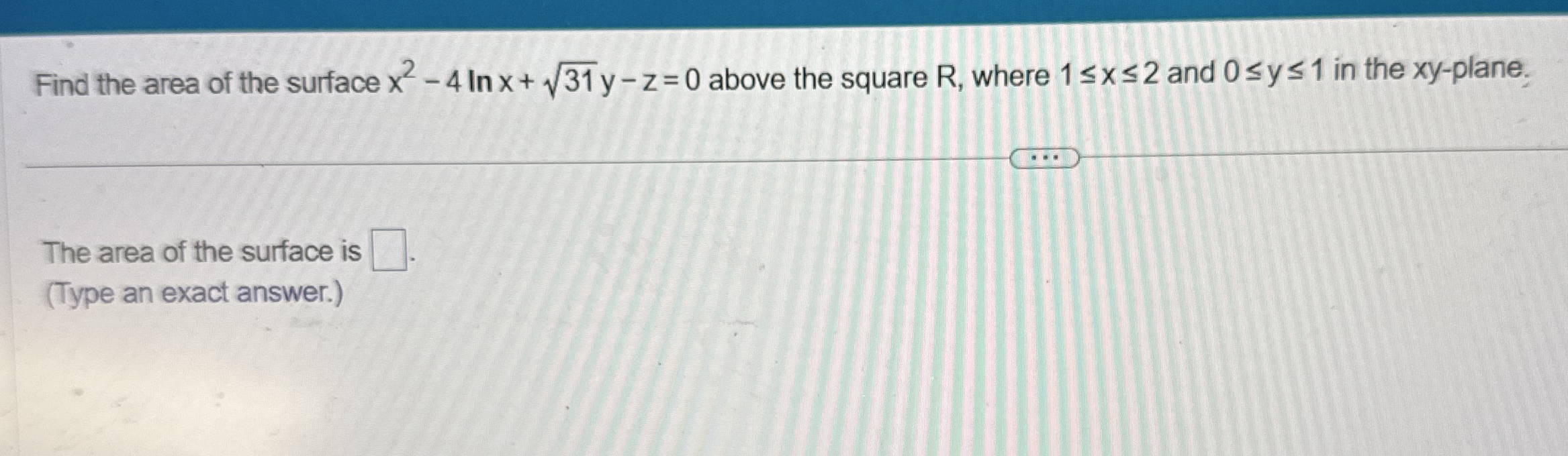 Find the area of the surface x 2 - 4 l n x + 3 1
