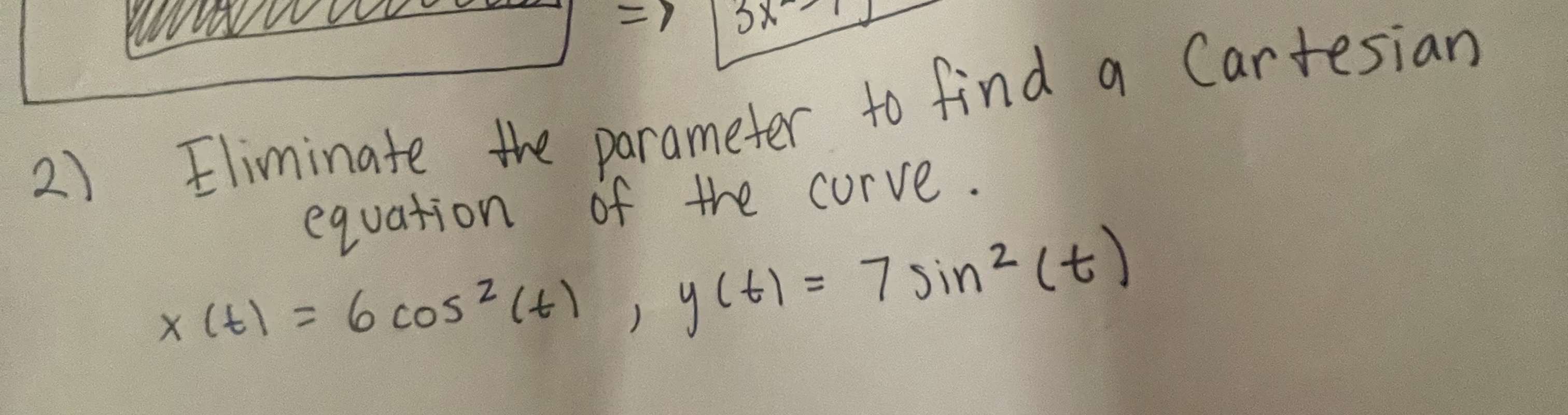 Eliminate the parameter to find a Cartesian