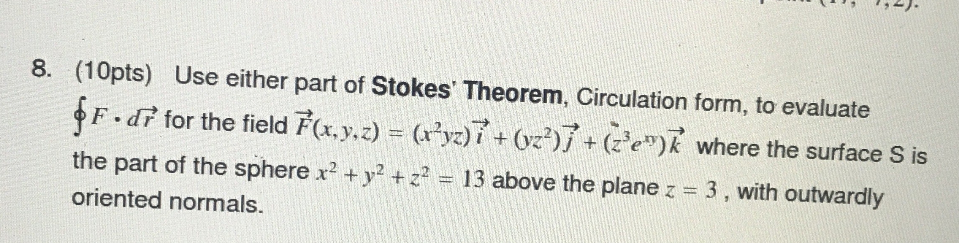 ( 1 0 pts ) Use either part of Stokes' Theorem,