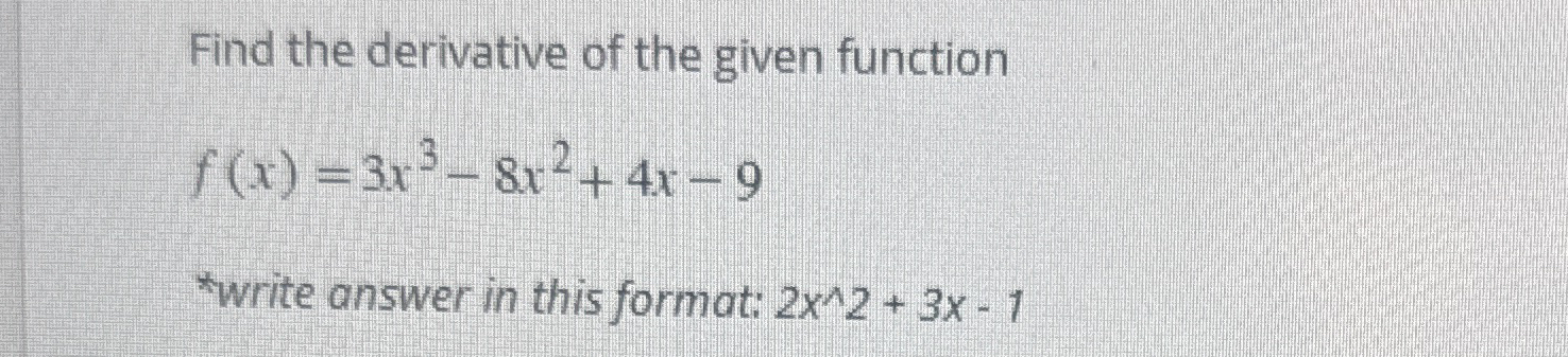 Find the derivative of the given function f ( x )