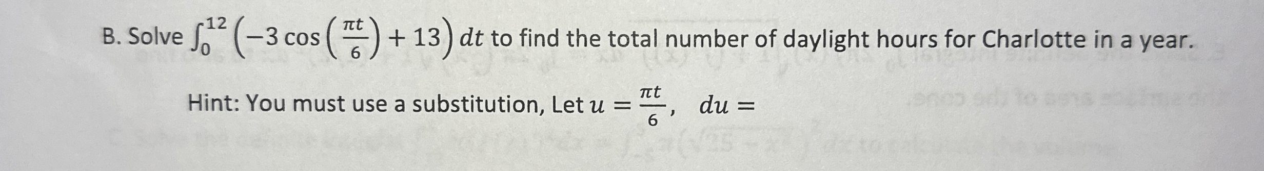B . Solve 0 1 2 ( - 3 c o s ( t 6 ) + 1 3 ) d t