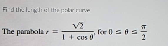 Find the length of the polar curve The parabola r