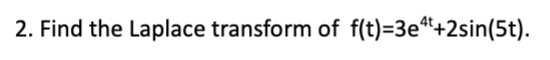Find the Laplace transform of f ( t ) = 3 e ^ ( 4