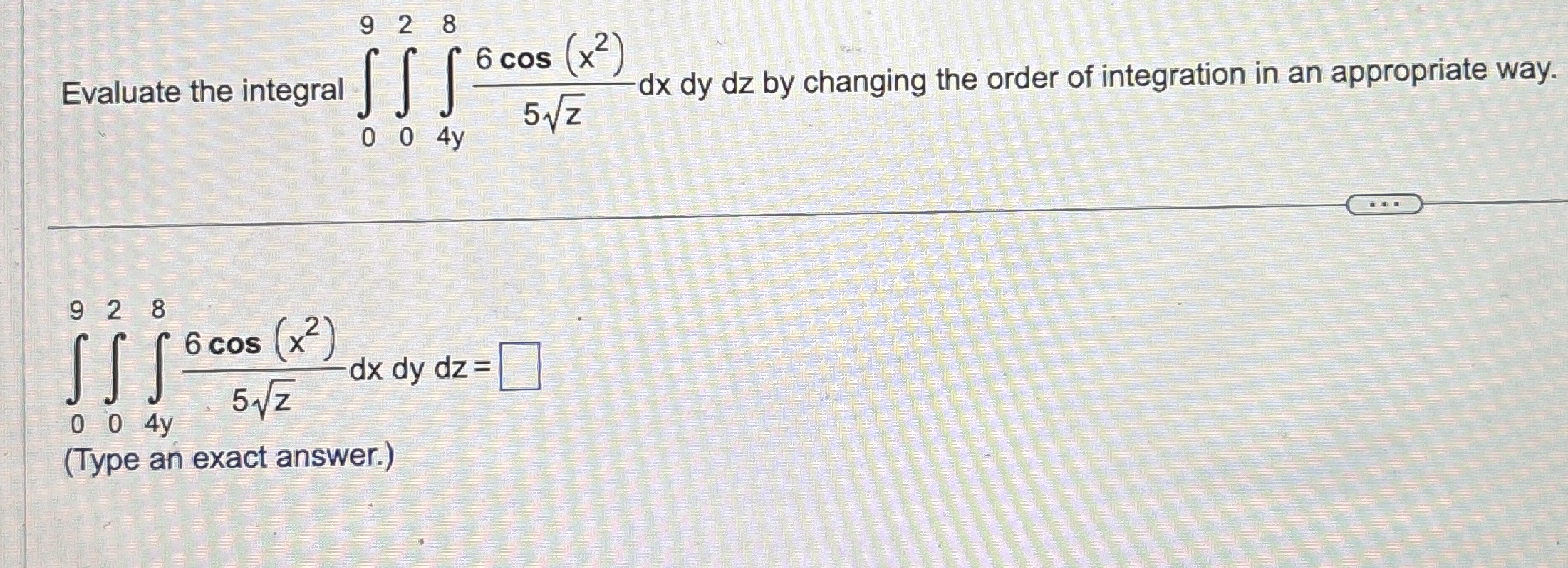 0 9 0 2 4 y 8 6 c o s ( x 2 ) 5 z 2 d x d y d z =