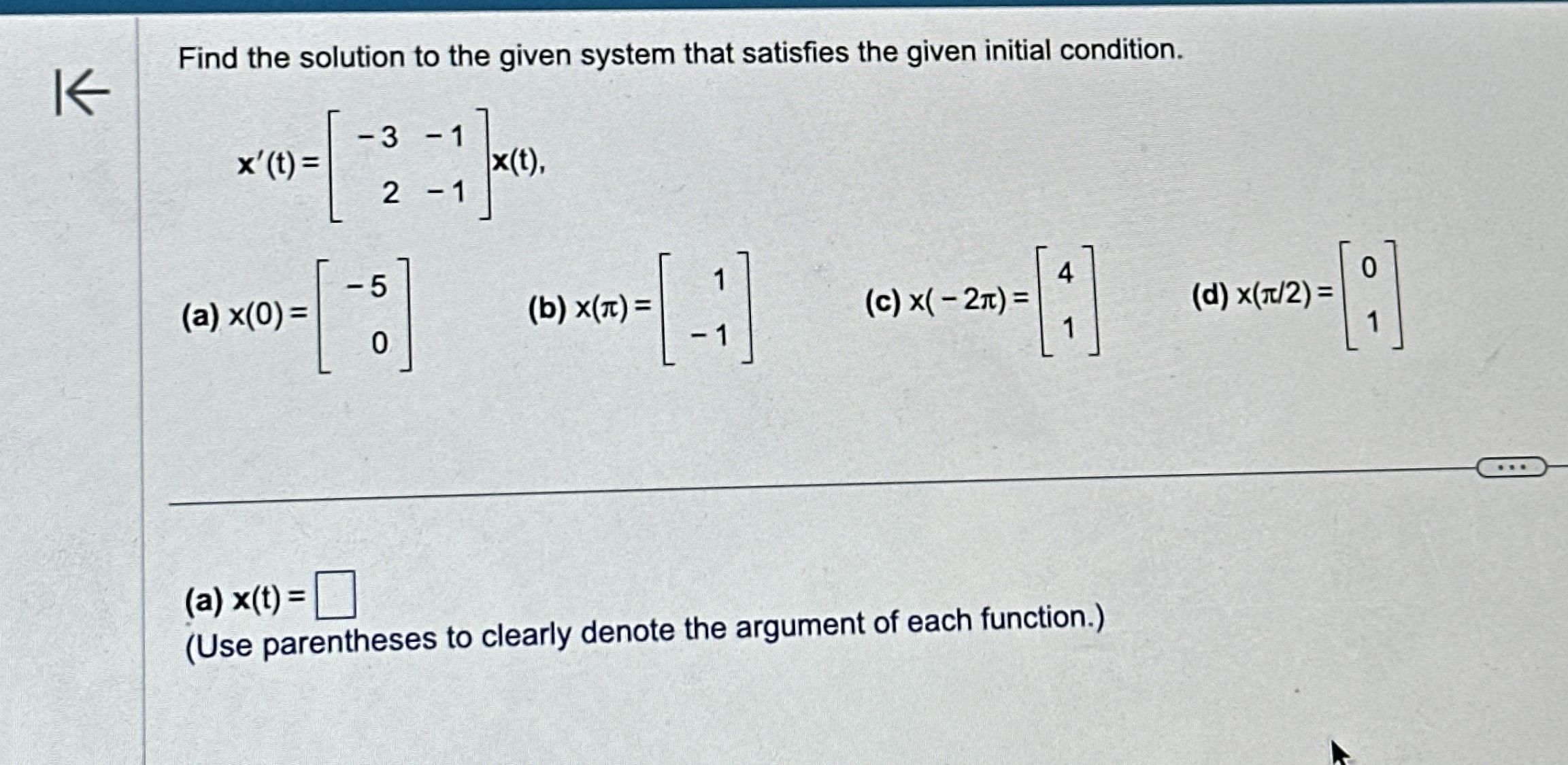 Find the solution to the given system that