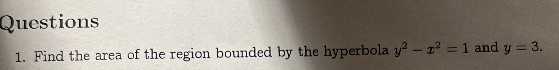 Questions Find the area of the region bounded by
