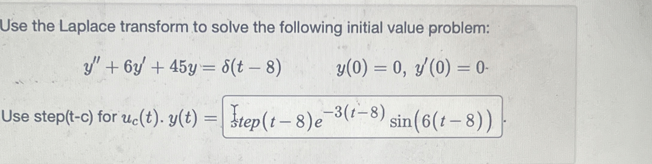 Use the Laplace transform to solve the following