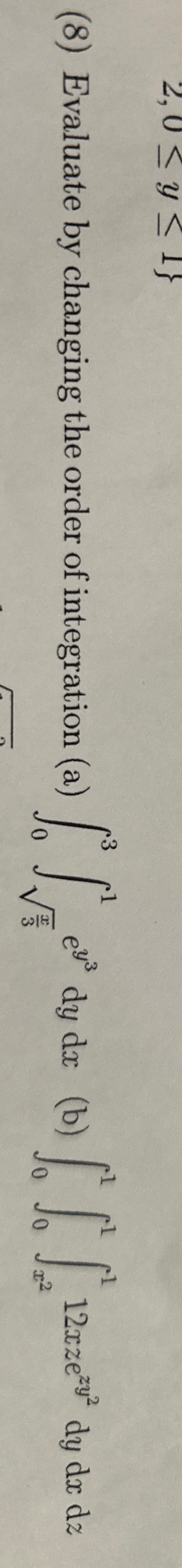 ( 8 ) Evaluate by changing the order of