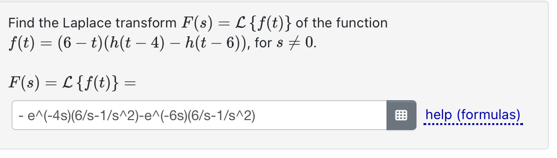 Find the Laplace transform F ( s ) = L { f ( t )