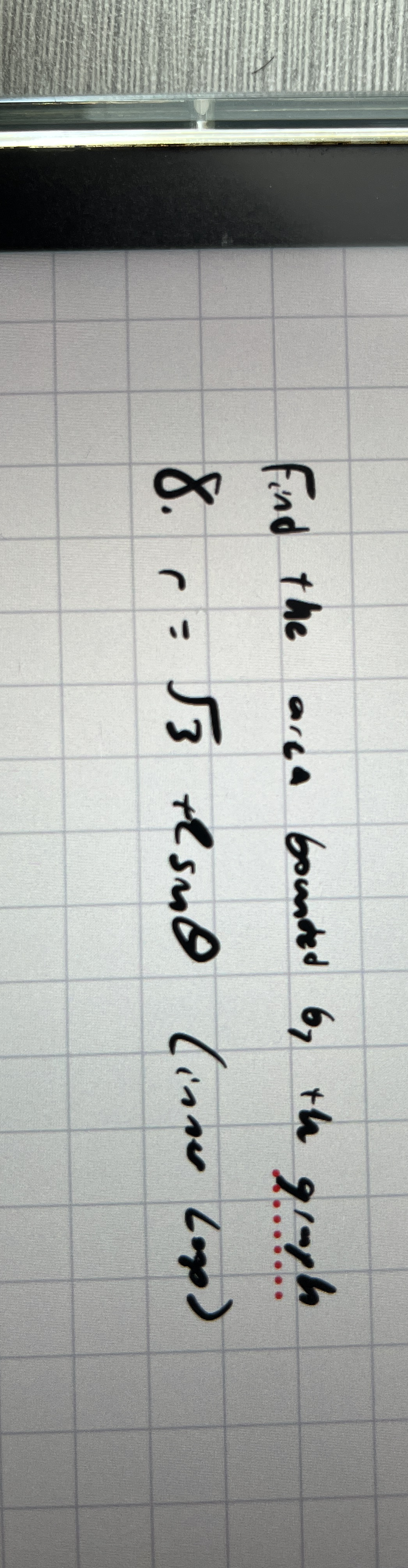 Find the Area bounded by the graph ( inner loop )