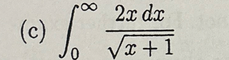 ( c ) 0 2 x d x x + 1 2 Use comparison test to