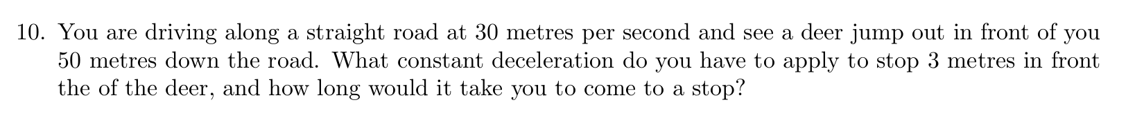 1 0 . You are driving along a straight road at 3