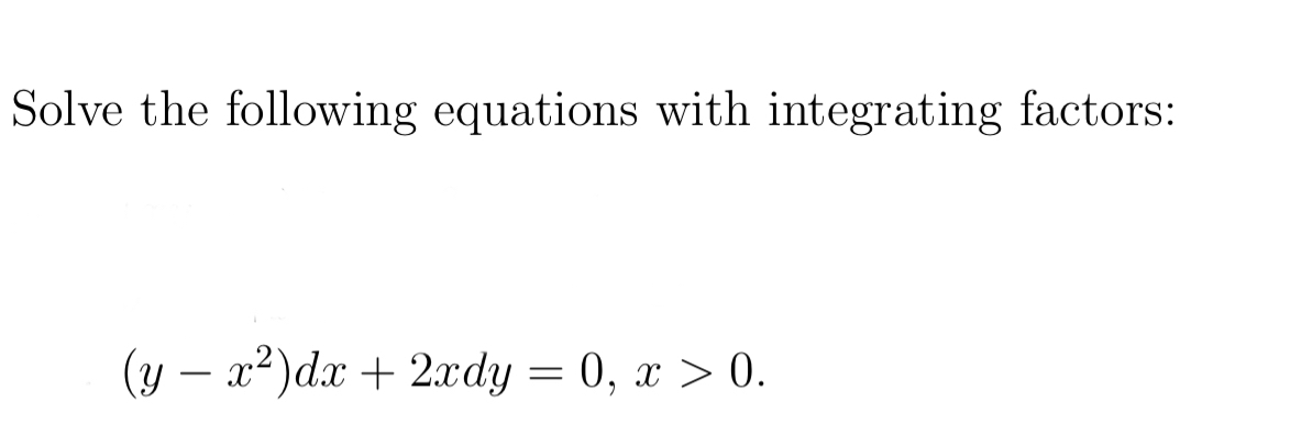 Solve the following equations with integrating
