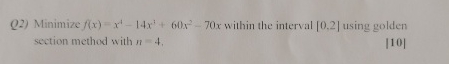 Q 2 ) Minimize f ( x ) = x 4 - 1 4 x 3 + 6 0 x 2