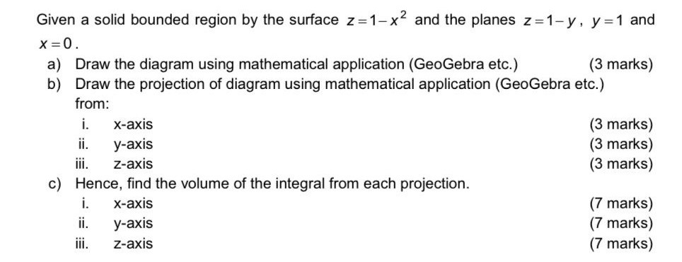 help Given a solid bounded region by the surface