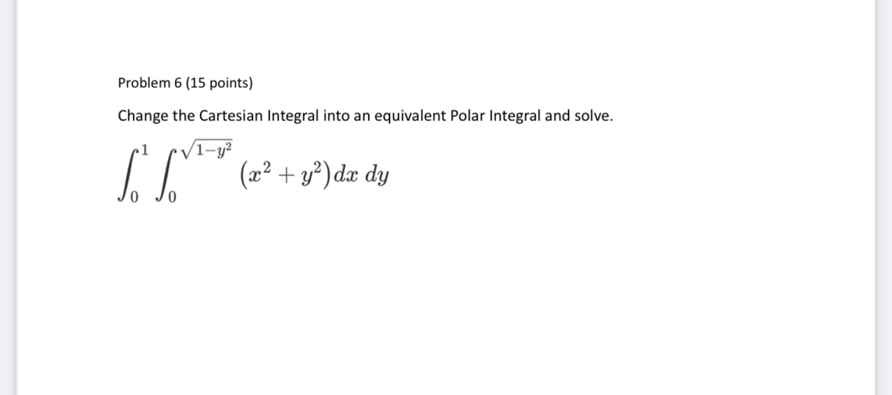 Problem 6 ( 1 5 points ) Change the Cartesian