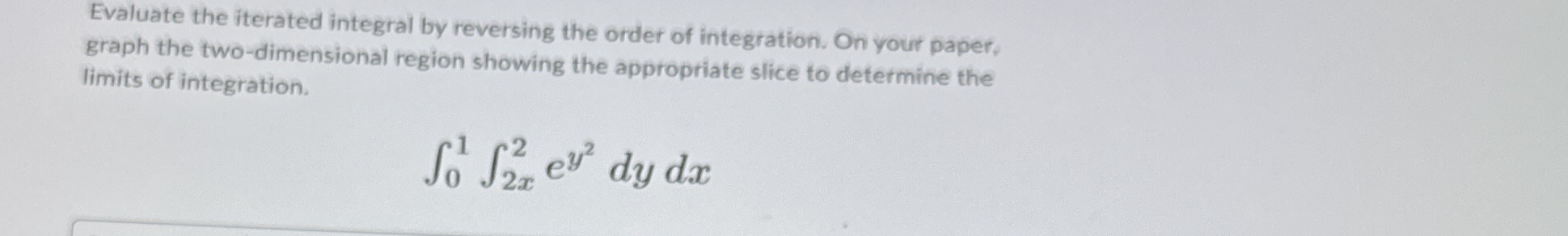 Evaluate the iterated integral by reversing the