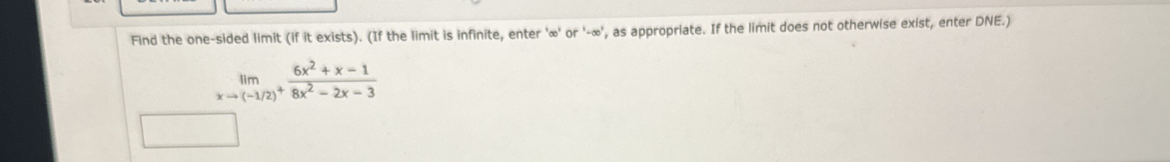 Find the one - sided limit ( if it exists ) . (