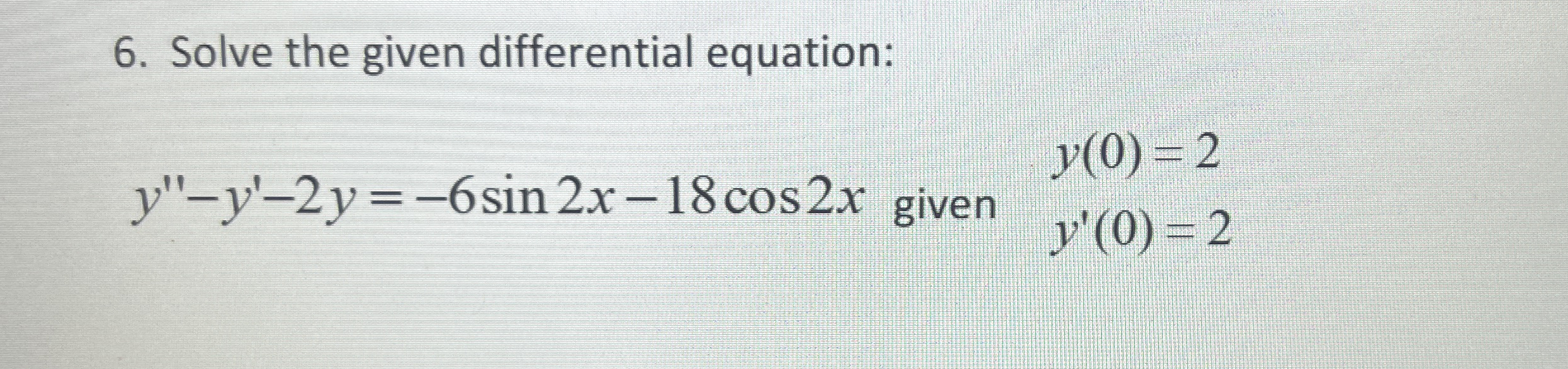 Solve the given differential equation: ] = [ 2