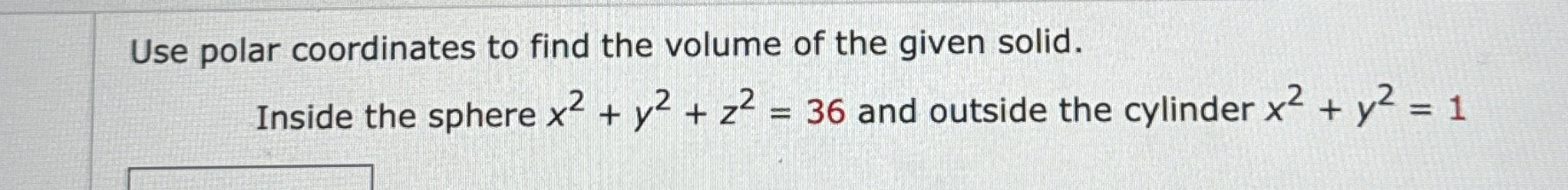 Use polar coordinates to find the volume of the