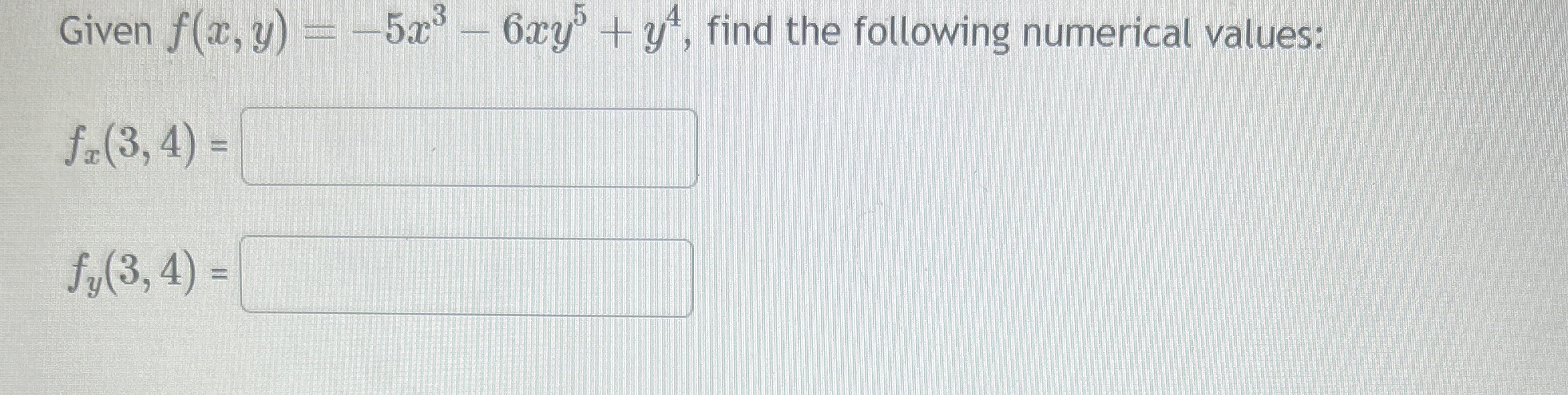 Given f ( x , y ) = - 5 x 3 - 6 x y 5 + y 4 ,